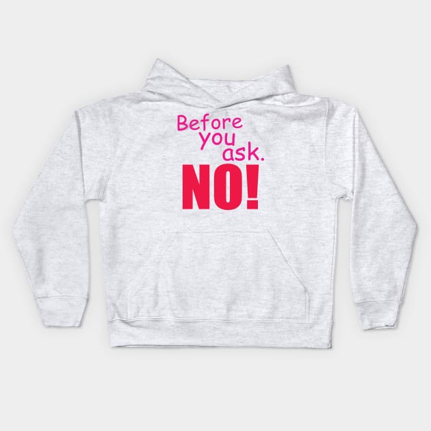 Before you ask. No! Kids Hoodie by SpassmitShirts